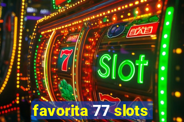 favorita 77 slots